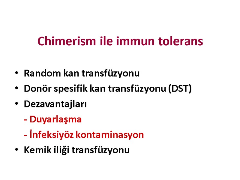 Chimerism ile immun tolerans Random kan transfüzyonu Donör spesifik kan transfüzyonu (DST) Dezavantajları 